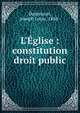 L'?glise : constitution droit public, Demeuran, Joseph Louis, 1868- 