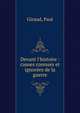 Devant l'histoire : causes connues et ignor?es de la guerre, Giraud, Paul 