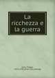 La ricchezza e la guerra, Carli, Filippo, 1876-1938. [from old catalog] 