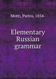 Elementary Russian grammar, Motti, Pietro, 1854- 
