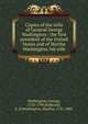 Copies of the wills of General George Washington : the first president of the United States and of Martha Washington, his wife, Washington, George, 1732-1799 