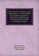 The South in history and literature : a hand-book of southern authors, from the settlement of Jamestown, 1607, to living writers, Rutherford, Mildred Lewis, 1852-1928 