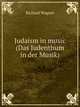 Judaism in music (Das Judenthum in der Musik), Richard Wagner 