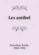 Les antibel, Pouvillon, ?mile, 1840-1906 