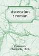 Ascencion : roman, Pomairols, Charles de, 1843- 