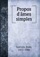Propos d'?mes simples, Lorrain, Jean, 1855-1906 