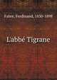 L'abb? Tigrane, Fabre, Ferdinand, 1830-1898 