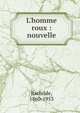L'homme roux : nouvelle, Rachilde, 1860-1953 