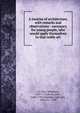 A treatise of architecture, with remarks and observations : necessary for young people, who would apply themselves to that noble art, Le Clerc, S?bastien, 1637-1714,Sturt, John, 1658-1730,Chambers, Ephraim, 1680 (ca.)-1740 