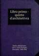 Libro primo -quinto d'architettvra ., Serlio, Sebastiano, 1475-1554,Chrieger, Giovanni, 16th cent 