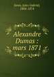Alexandre Dumas : mars 1871, Janin, Jules Gabriel, 1804-1874 
