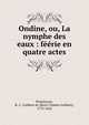 Ondine, ou, La nymphe des eaux : f??rie en quatre actes, Pix?r?court, R.-C. Guilbert de (Ren?-Charles Guilbert), 1773-1844 