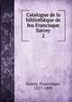 Catalogue de la bibliothque de feu Francisque Sarcey. 2, Sarcey, Francisque, 1827-1899 