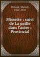 Missette : suivi de La paille dans l'acier ; Provincial, Pr?vost, Marcel, 1862-1941 