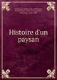 Histoire d'un paysan, Erckmann, Emile, 1822-1899,Lyon, William Penn, 1822-1913,Chatrian, Alexandre, 1826-1890 