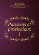 Parisiens et provinciaux. 1, Dumas, Alexandre, 1802-1870,Cherville, Gaspard Georges Pescow, marquis de, 1821-1898. joint author 