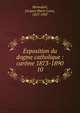 Exposition du dogme catholique : carme 1873-1890. 10, Monsabr?, Jacques Marie Louis, 1827-1907 