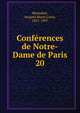 Confrences de Notre-Dame de Paris. 20, Monsabr?, Jacques Marie Louis, 1827-1907 
