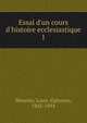 Essai d'un cours d'histoire ecclesiastique, Meunier, Louis Alphonse, 1842-1894 