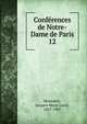 Confrences de Notre-Dame de Paris. 12, Monsabr?, Jacques Marie Louis, 1827-1907 