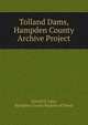 Tolland Dams, Hampden County Archive Project, Donald E Ashe, Hampden County Register of Deeds 