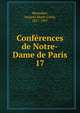 Confrences de Notre-Dame de Paris. 17, Monsabr?, Jacques Marie Louis, 1827-1907 