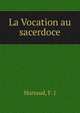 La Vocation au sacerdoce, Hurtaud, F. J 