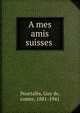 A mes amis suisses, Pourtal?s, Guy de, comte, 1881-1941 