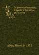La guerre allemande; d'Agadir ? Sarajevo, 1911-1914, Albin, Pierre, b. 1872 
