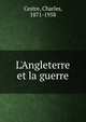 L'Angleterre et la guerre, Cestre, Charles, 1871-1958 