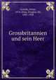 Grossbritannien und sein Heer, Grande, Julian, 1874-,Haig, Douglas, Sir, 1861-1928 