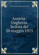 Austria-Ungheria. Seduta del 20 maggio 1915, Italy. Ministero degli affari esteri 