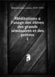 M?ditations a l'usage des ?l?ves des grands s?minaires et des pr?tres, Branchereau, Louis, 1819-1913 