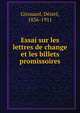 Essai sur les lettres de change et les billets promissoires, Girouard, D?sir?, 1836-1911 