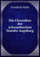 Die Chroniken der schwaebischen Staedte Augsburg, Friedrich Roth 