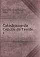 Catchisme du Concile de Trente. 1, Catholic Church,Gagey, Abb? 