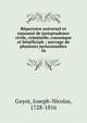 R?pertoire universel et raisonn? de jurisprudence civile, criminelle, canonique et b?n?ficiale ; ouvrage de plusieurs jurisconsultes, Guyot, Joseph-Nicolas, 1728-1816 