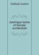 Amerique latine et Europe occidentale, Gaillard, Gaston 