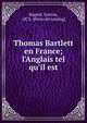 Thomas Bartlett en France; l'Anglais tel qu'il est, Rageot, Gaston, 1872- [from old catalog] 