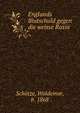 Englands Blutschuld gegen die weisse Rasse, Sch?tze, Woldemar, b. 1868 
