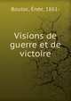 Visions de guerre et de victoire, Bouloc, En?e, 1861- 