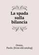 La spada sulla bilancia, Orano, Paolo. [from old catalog] 