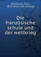Die franzosische schule und der weltkrieg, R?hlmann, Paul, 1875- [from old catalog] 