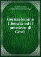 Gerusalemme liberata ed il pensiero di Gesu, Goretti, Luigi, 1850- [from old catalog] 