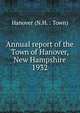 Annual report of the Town of Hanover, New Hampshire. 1932, Hanover (N.H. : Town) 