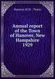 Annual report of the Town of Hanover, New Hampshire. 1929, Hanover (N.H. : Town) 