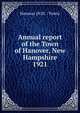 Annual report of the Town of Hanover, New Hampshire. 1921, Hanover (N.H. : Town) 