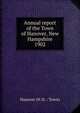 Annual report of the Town of Hanover, New Hampshire. 1902, The Town Officers of Hanover New Hampshire 