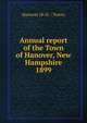 Annual report of the Town of Hanover, New Hampshire. 1899, Hanover (N.H. : Town) 