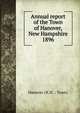 Annual report of the Town of Hanover, New Hampshire. 1896, Hanover (N.H. : Town) 